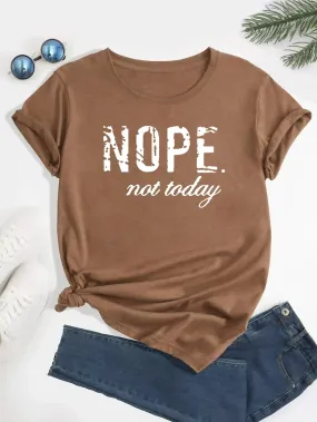 Nope Not Today Plus Size Letter Print Graphic T-Shirt Cute Short Sleeve Crew Neck Shirt Casual Every Day Tops Women's Clothing